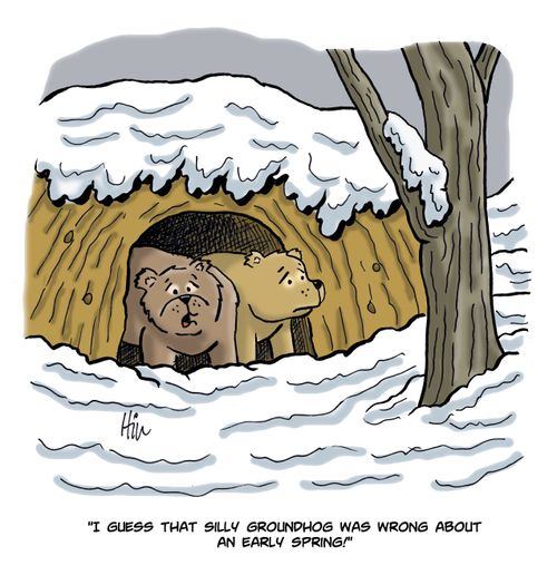 "I guess that silly groundhog was wrong about an early spring!"