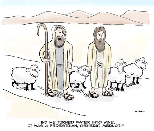 "So he turned water into wine. It was a pedestrian, generic merlot."