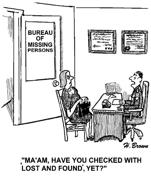 "Ma'am, have you checked with 'Lost and Found', yet?"