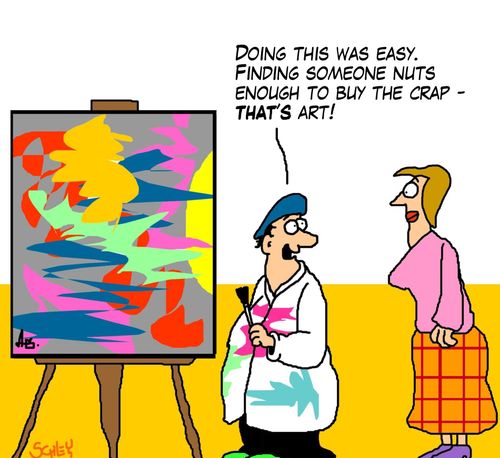 'Doing this was easy. Finding someone nuts enough to buy the crap - THAT'S art!'