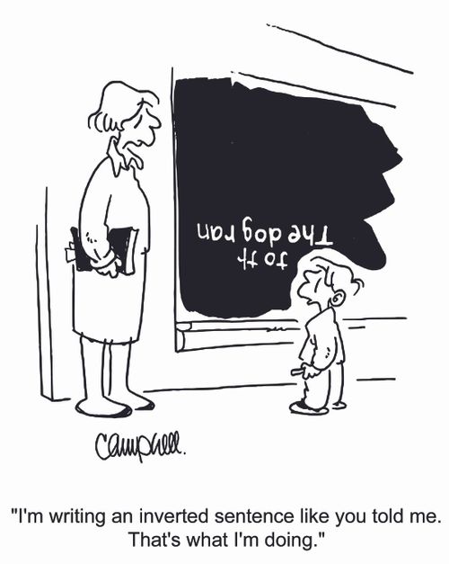 "I'm writing an inverted sentence like you told me. That's what I'm doing."