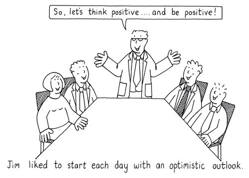 Jim liked to start each day with an optimistic outlook.