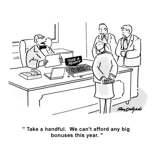 'Take a handful. We can't afford any big bonuses this year.'