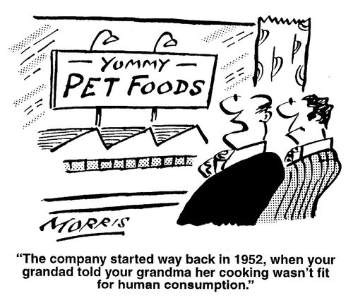 The company started way back in 1952, when your grandad told your grandma her cooking wasn't fit for human consumption.