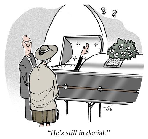 He's still in denial.