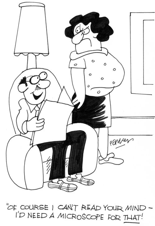 'Of course I can't read your mind-I'd need a microscope for THAT!'