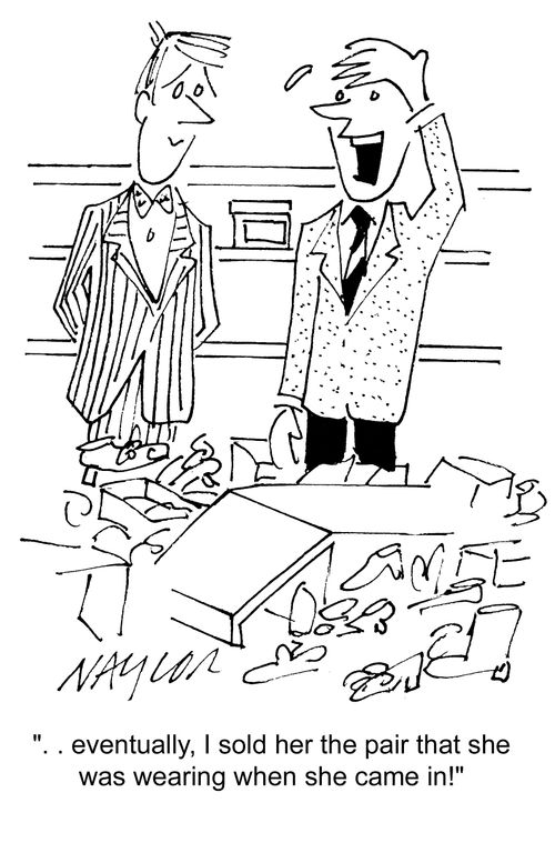 '... eventually, I sold her the pair that she was wearing when she came in!'