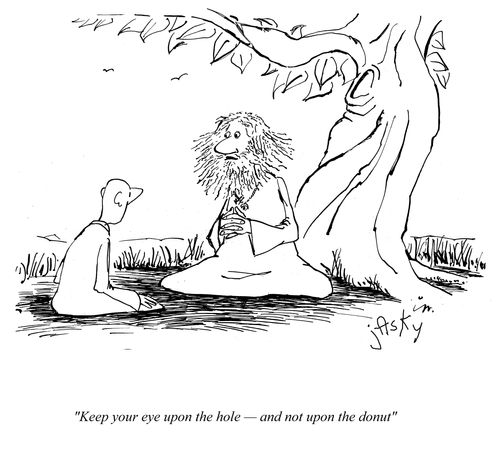 'Keep your eye upon the hole -- and not upon the donut.'