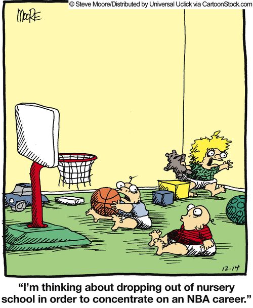 'I'm thinking about dropping out of nursery school in order to concentrate on an NBA career.'