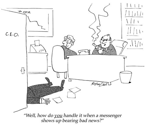 'Well, how do you handle it when a messenger shows up bearing bad news?'