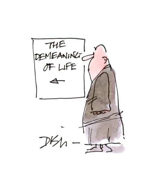 The demeaning of life.