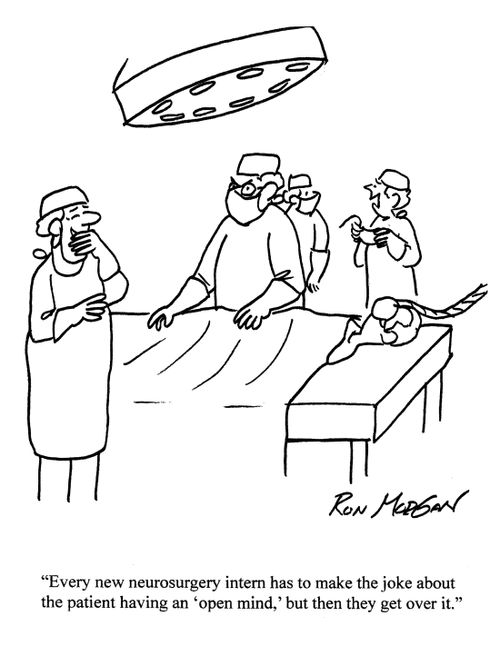 'Every new neurosurgery intern has to make the joke about the patient having an 'open mind' but then they get over it.'