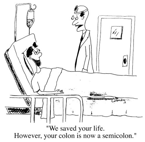 "We saved your life. However, your colon is now a semicolon"