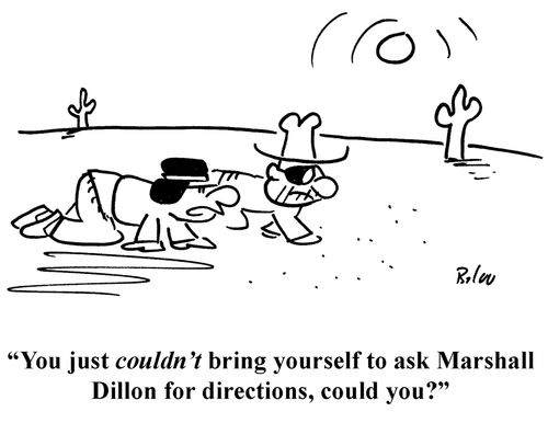 'You just couldn't bring yourself to ask Marshall Dillon for directions, could you'