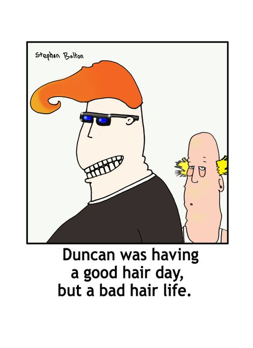 Duncan was having a good hair day, but a bad hair life.