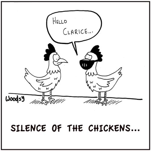 Silence of the Chickens...