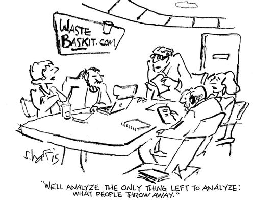 "We'll analyze the only thing left to analyze: what people throw away."