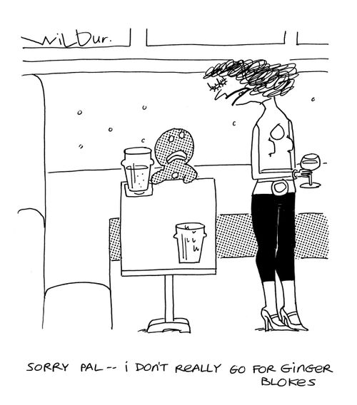 'Sorry, pal - I don't really go for ginger blokes.'