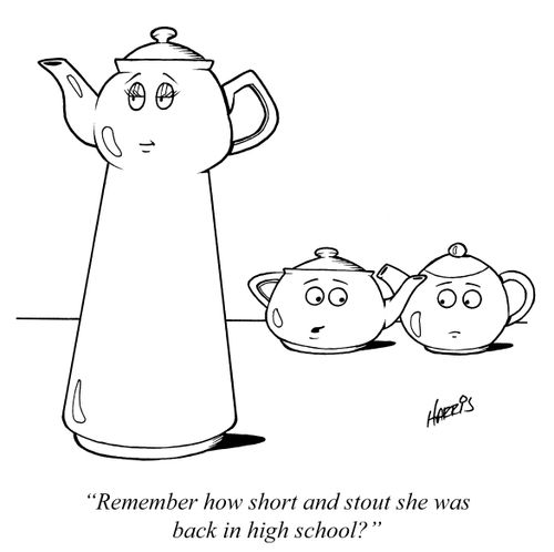 "Remember how short and stout she was back in high school?"