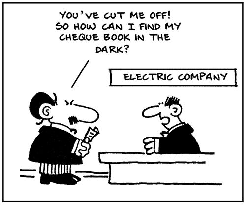 'You've cut me off. So how can I find my cheque book in the dark?'