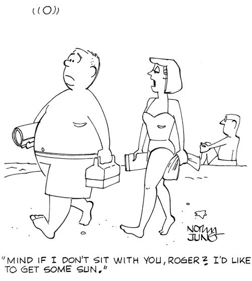 'Mind if I don't sit with you, Roger? I'd like to get some sun.'