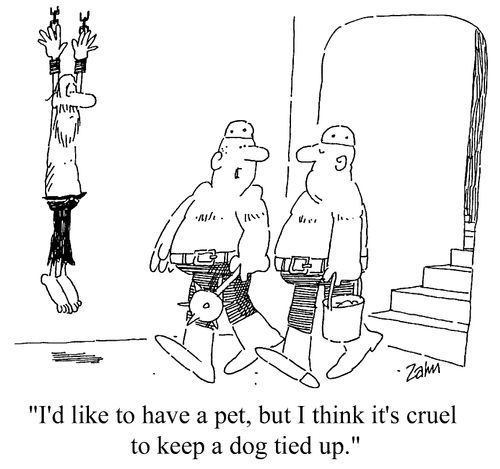 "I'd like to have a pet, but I think it's cruel to keep a dog tied up."