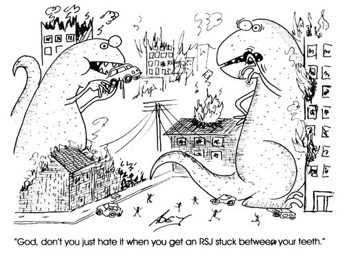 "God, don't you just hate it when you get an RSJ stuck between your teeth."