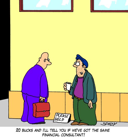 '20 bucks and I'll tell you if we've got the same financial consultant!'