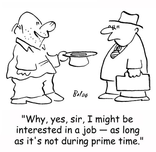 'Why, yes, sir, I might be interested in a job -- as long as it's not during prime time.'