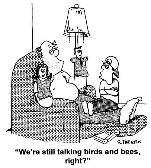 "We're still talkng birds and bees, right?"