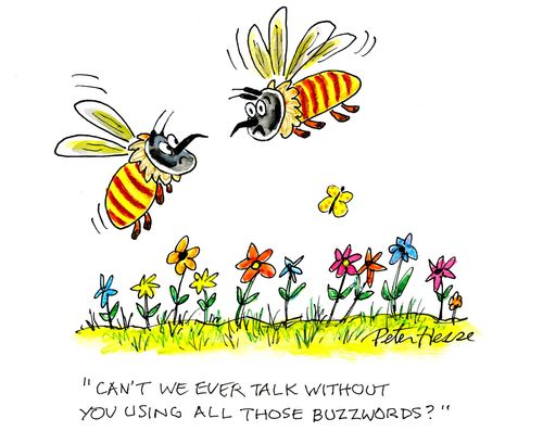 'Can't we ever talk without you using all those buzzwords?'