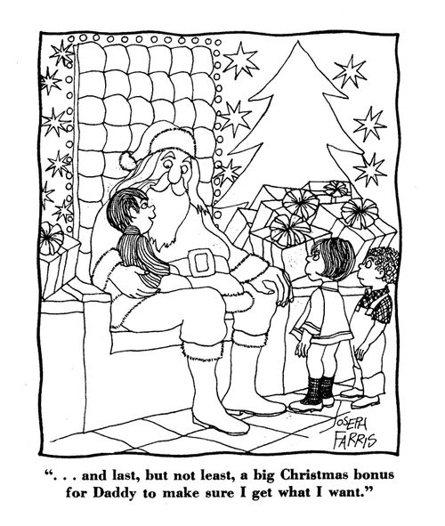 '... and last, but not least, a big Christmas bonus for Daddy to make sure I get what I want.'