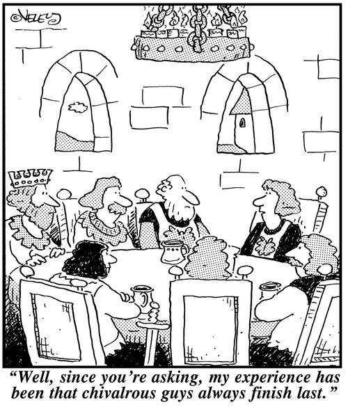'Well, since you're asking, my experience has been that chivalrous guys always finish last.'