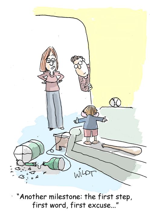 "Another milestone: the first step, first word, first excuse..."