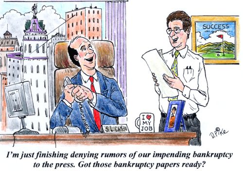 'I'm just finishing denying the rumors of our impending bankruptcy to the press. Got those bankruptcy papers ready?'