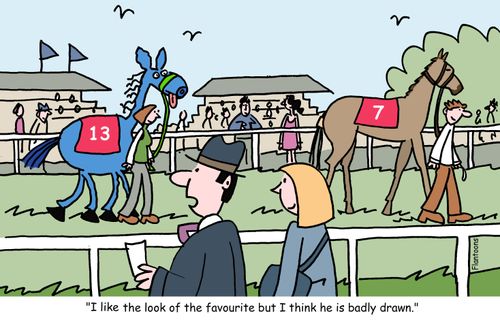 "I like the look of the favourite, but he's badly drawn."