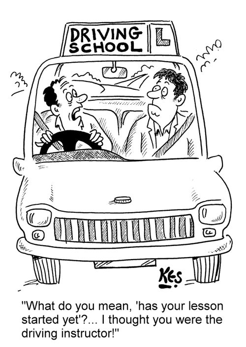 "What do you mean, 'has your lesson started yet'?... I thought you were the driving instructor!"