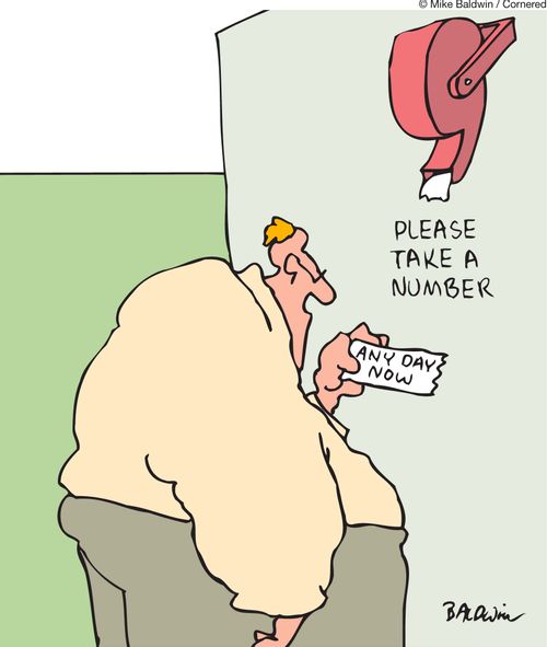 Please take a number. Any day now.