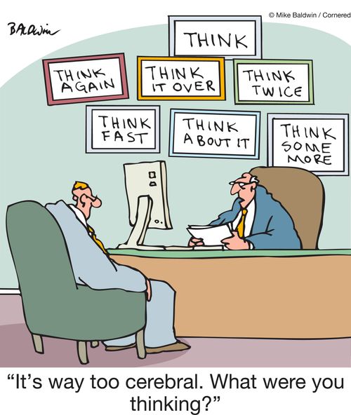 "It's way too cerebral. What were you thinking?"