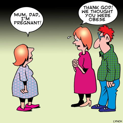 'Thank God! We thought you were obese.'