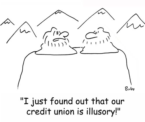 'I just found out that our credit union is illusory!'