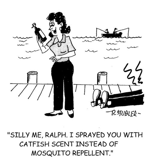 'Silly me, Ralph. I sprayed you with catfish scent instead of mosquito repellent.'