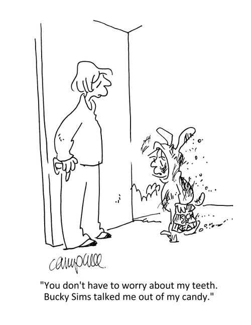 "You don't have to worry about my teeth. Bucky Sims talked me out of my candy."