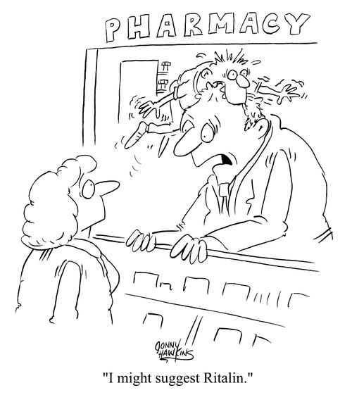 "I might suggest Ritalin."