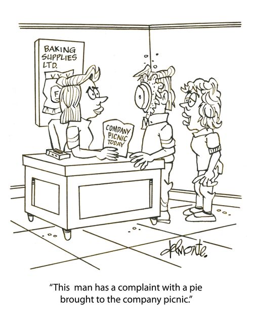 "This man has a compliant with a pie brought to the company picnic."