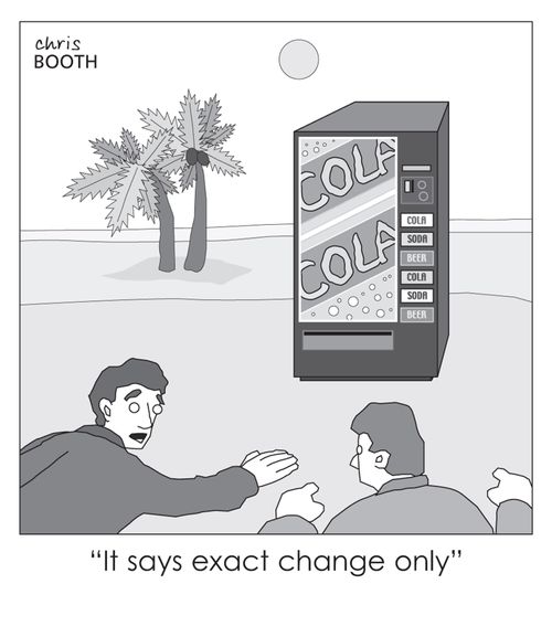 'It says exact change only,'