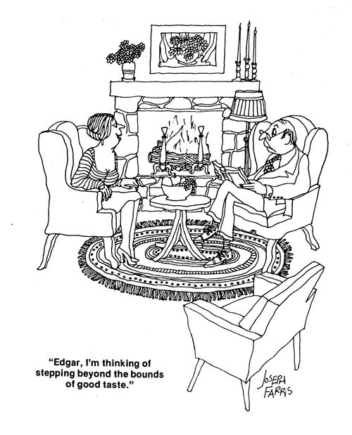 'Edgar, I'm thinking of stepping beyond the bounds of good taste.'
