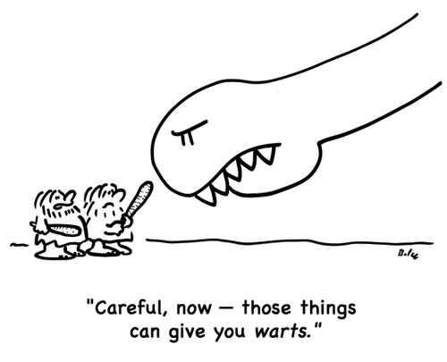 'Careful, now -- those things can give you warts!'