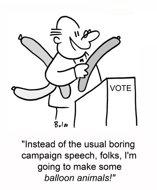 'Instead of the usual boring campaign speech, folks, I'm going to make some balloon animals!'