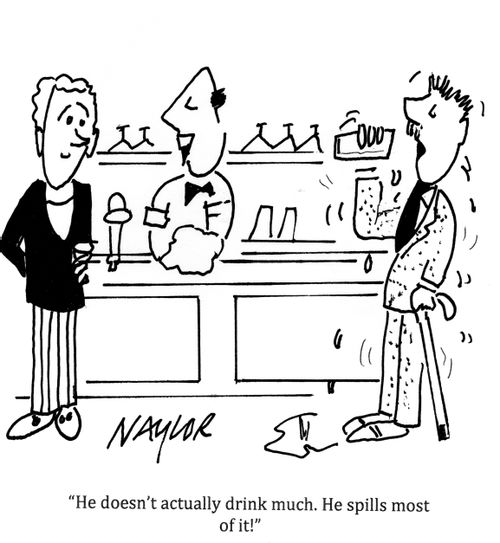 'He doesn't actually drink much. He spills most of it!'
